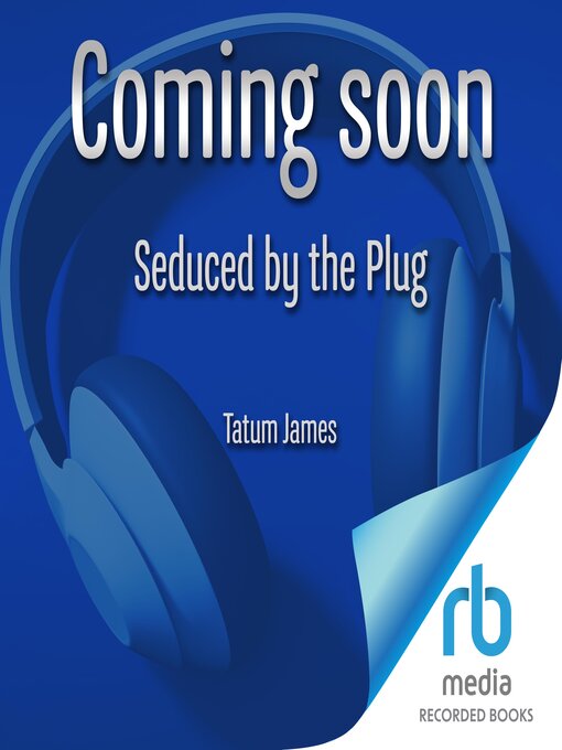 Title details for Seduced by the Plug by Tatum James - Wait list